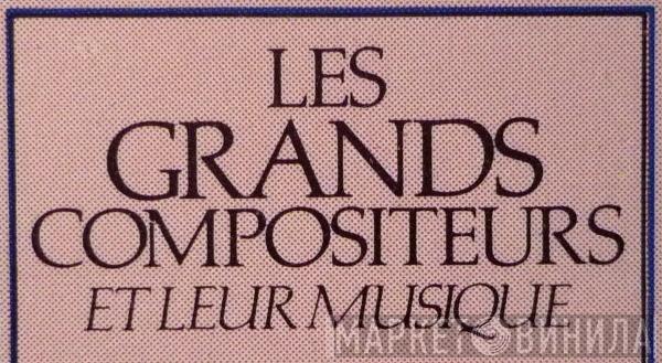 Les Grands Compositeurs Et Leur Musique - Винил CD и Кассеты лейбла Les Grands Compositeurs Et Leur Musique на сайте МаркетВинила