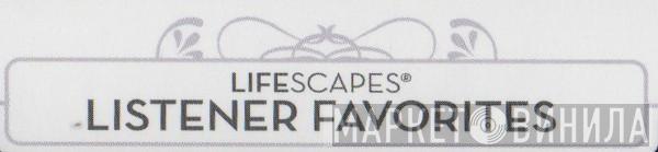 Lifescapes Listener Favorites - Винил CD и Кассеты лейбла Lifescapes Listener Favorites на сайте МаркетВинила