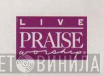 Live Praise Worship - Винил CD и Кассеты лейбла Live Praise Worship на сайте МаркетВинила
