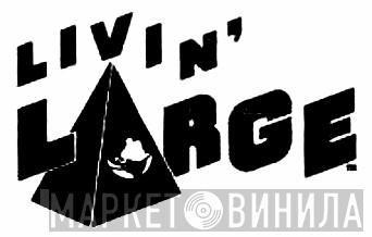 Livin' Large Records - Винил CD и Кассеты лейбла Livin' Large Records на сайте МаркетВинила