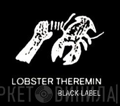Lobster Theremin Black Label - Винил CD и Кассеты лейбла Lobster Theremin Black Label на сайте МаркетВинила