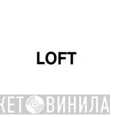 Loft  - Винил CD и Кассеты лейбла Loft (2) на сайте МаркетВинила