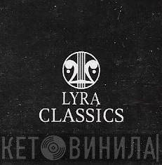 Lyra Classics - Винил CD и Кассеты лейбла Lyra Classics на сайте МаркетВинила