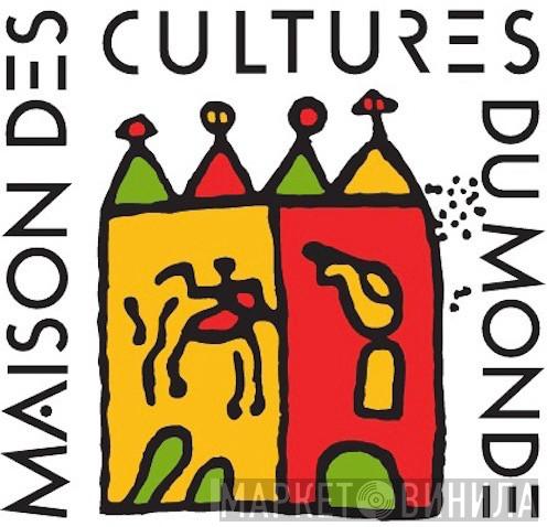 Maison Des Cultures Du Monde - Винил CD и Кассеты лейбла Maison Des Cultures Du Monde на сайте МаркетВинила