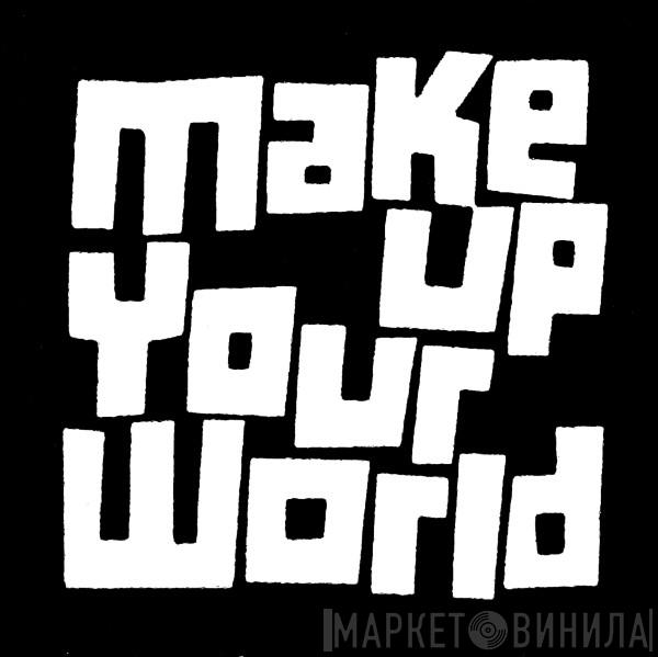 Make Up Your World - Винил CD и Кассеты лейбла Make Up Your World на сайте МаркетВинила