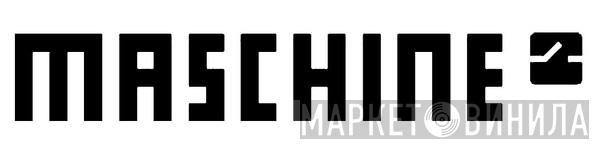 Maschine - Винил CD и Кассеты лейбла Maschine на сайте МаркетВинила