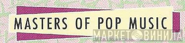 Masters Of Pop Music - Винил CD и Кассеты лейбла Masters Of Pop Music на сайте МаркетВинила