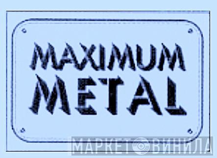 Maximum Metal - Винил CD и Кассеты лейбла Maximum Metal на сайте МаркетВинила