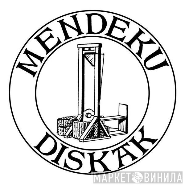 Mendeku Diskak - Винил CD и Кассеты лейбла Mendeku Diskak на сайте МаркетВинила