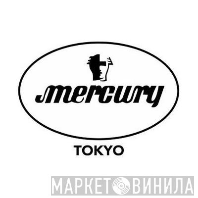 Mercury Tokyo - Винил CD и Кассеты лейбла Mercury Tokyo на сайте МаркетВинила