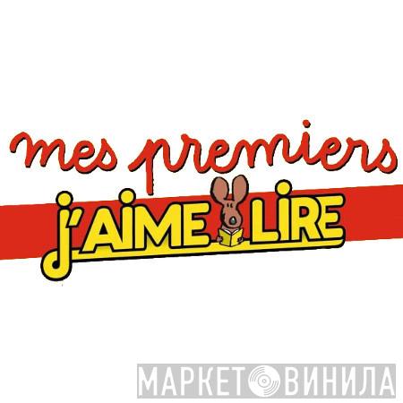 Mes Premiers J'Aime Lire - Винил CD и Кассеты лейбла Mes Premiers J'Aime Lire на сайте МаркетВинила