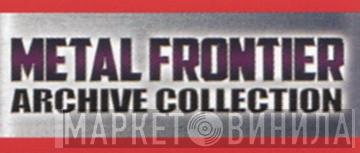 Metal Frontier Archive Collection - Винил CD и Кассеты лейбла Metal Frontier Archive Collection на сайте МаркетВинила