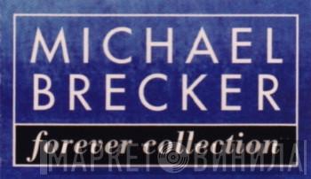 Michael Brecker Forever Collection - Винил CD и Кассеты лейбла Michael Brecker Forever Collection на сайте МаркетВинила
