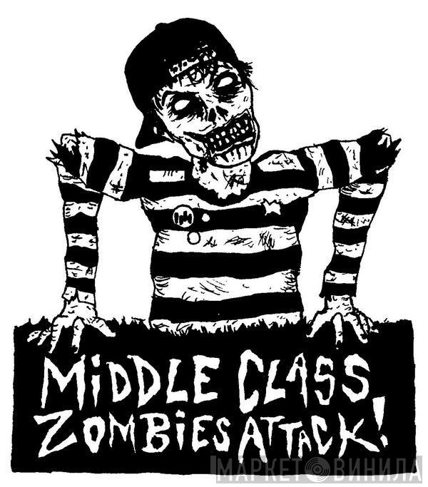 Middle Class Zombies Attack ! - Винил CD и Кассеты лейбла Middle Class Zombies Attack ! на сайте МаркетВинила