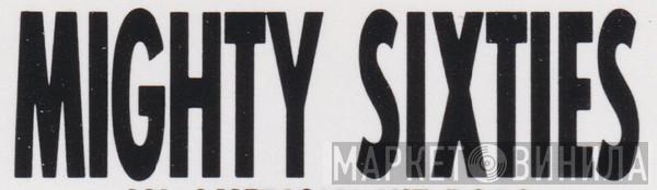 Mighty Sixties - Винил CD и Кассеты лейбла Mighty Sixties на сайте МаркетВинила