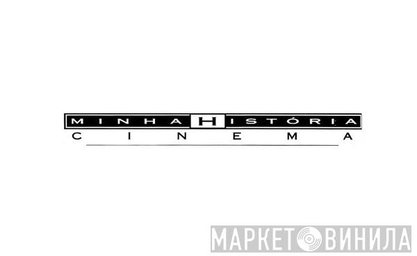 Minha História Cinema - Винил CD и Кассеты лейбла Minha História Cinema на сайте МаркетВинила