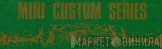 Mini Custom Series - Винил CD и Кассеты лейбла Mini Custom Series на сайте МаркетВинила