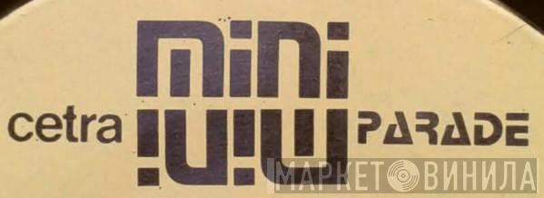 Mini Parade Cetra - Винил CD и Кассеты лейбла Mini Parade Cetra на сайте МаркетВинила