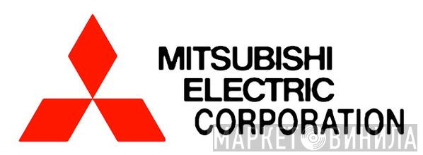 Mitsubishi Electric Corporation - Винил CD и Кассеты лейбла Mitsubishi Electric Corporation на сайте МаркетВинила