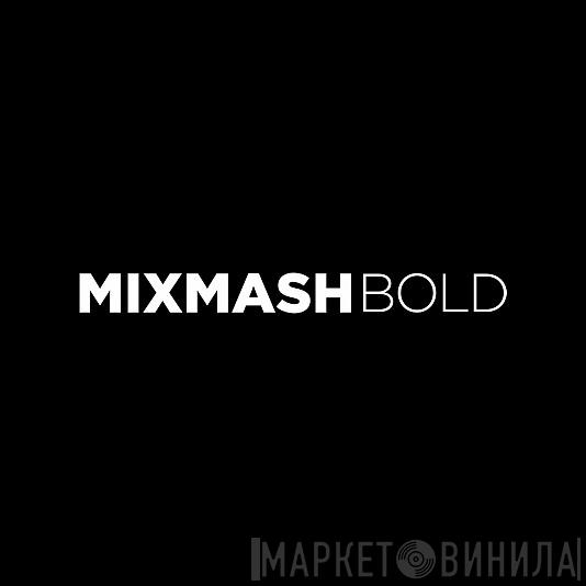 Mixmash Bold - Винил CD и Кассеты лейбла Mixmash Bold на сайте МаркетВинила