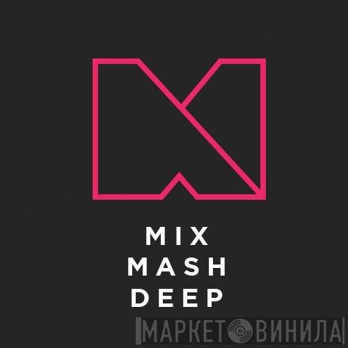 Mixmash Deep - Винил CD и Кассеты лейбла Mixmash Deep на сайте МаркетВинила