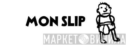 Mon Slip - Винил CD и Кассеты лейбла Mon Slip на сайте МаркетВинила