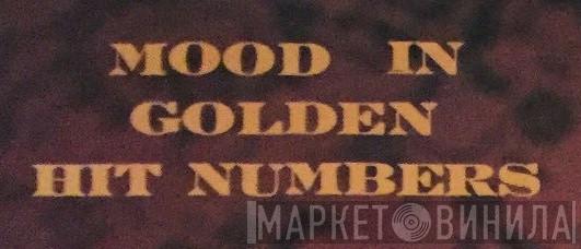 Mood In Golden Hit Numbers - Винил CD и Кассеты лейбла Mood In Golden Hit Numbers на сайте МаркетВинила
