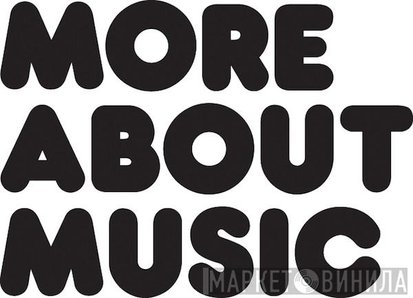 Moreaboutmusic - Винил CD и Кассеты лейбла Moreaboutmusic на сайте МаркетВинила