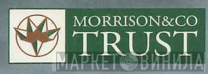 Morrison & Co Trust - Винил CD и Кассеты лейбла Morrison & Co Trust на сайте МаркетВинила