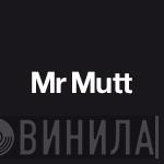 Mr. Mutt - Винил CD и Кассеты лейбла Mr. Mutt на сайте МаркетВинила