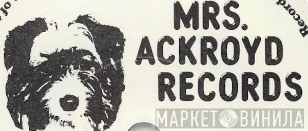 Mrs Ackroyd Records - Винил CD и Кассеты лейбла Mrs Ackroyd Records на сайте МаркетВинила