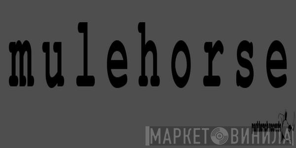 Mulehorse - Винил CD и Кассеты лейбла Mulehorse на сайте МаркетВинила