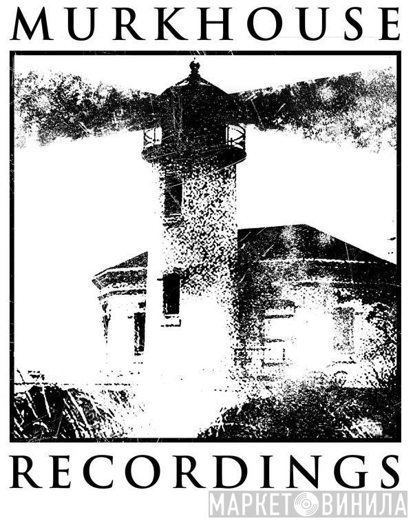 Murkhouse Recordings - Винил CD и Кассеты лейбла Murkhouse Recordings на сайте МаркетВинила
