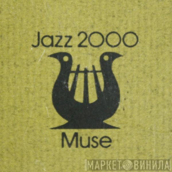Muse Jazz 2000 - Винил CD и Кассеты лейбла Muse Jazz 2000 на сайте МаркетВинила