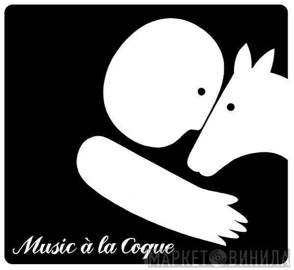 Music 'A La Coque - Винил CD и Кассеты лейбла Music 'A La Coque на сайте МаркетВинила