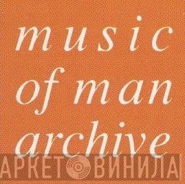 Music Of Man Archive - Винил CD и Кассеты лейбла Music Of Man Archive на сайте МаркетВинила