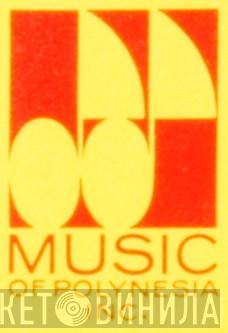 Music Of Polynesia - Винил CD и Кассеты лейбла Music Of Polynesia на сайте МаркетВинила