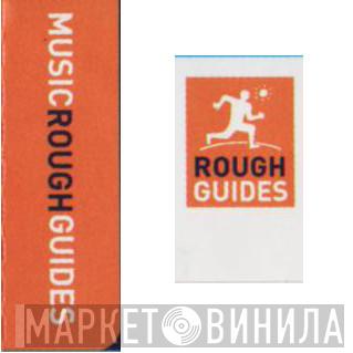 Music Rough Guides - Винил CD и Кассеты лейбла Music Rough Guides на сайте МаркетВинила