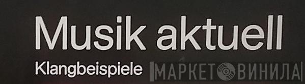 Musik Aktuell Klangbeispiele - Винил CD и Кассеты лейбла Musik Aktuell Klangbeispiele на сайте МаркетВинила