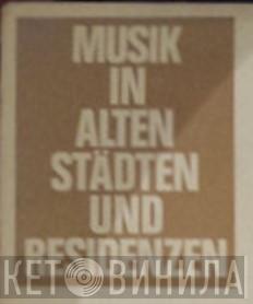 Musik In Alten Städten Und Residenzen - Винил CD и Кассеты лейбла Musik In Alten Städten Und Residenzen на сайте МаркетВинила