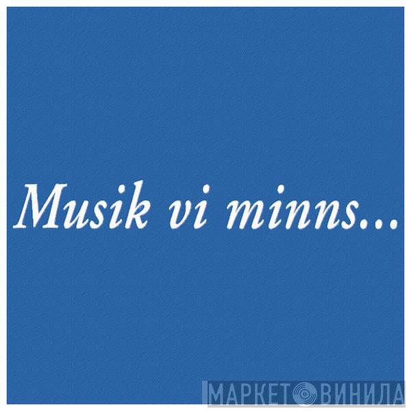 Musik Vi Minns... - Винил CD и Кассеты лейбла Musik Vi Minns... на сайте МаркетВинила