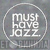 Must Have Jazz. - Винил CD и Кассеты лейбла Must Have Jazz. на сайте МаркетВинила