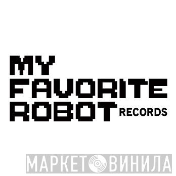 My Favorite Robot Records - Винил CD и Кассеты лейбла My Favorite Robot Records на сайте МаркетВинила