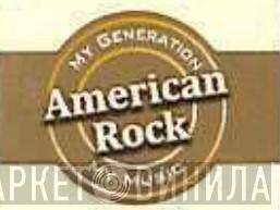 My Generation, My Music - American Rock - Винил CD и Кассеты лейбла My Generation, My Music - American Rock на сайте МаркетВинила