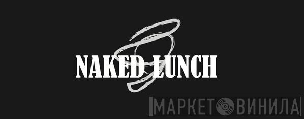 Naked Lunch  - Винил CD и Кассеты лейбла Naked Lunch (2) на сайте МаркетВинила