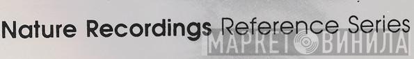 Nature Recordings Reference Series - Винил CD и Кассеты лейбла Nature Recordings Reference Series на сайте МаркетВинила
