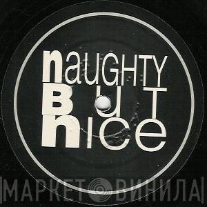 Naughty But Nice - Винил CD и Кассеты лейбла Naughty But Nice на сайте МаркетВинила