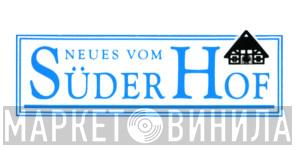 Neues Vom Süderhof - Винил CD и Кассеты лейбла Neues Vom Süderhof на сайте МаркетВинила