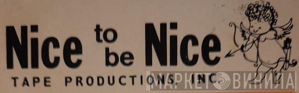 Nice To Be Nice Tape Productions, Inc. - Винил CD и Кассеты лейбла Nice To Be Nice Tape Productions, Inc. на сайте МаркетВинила