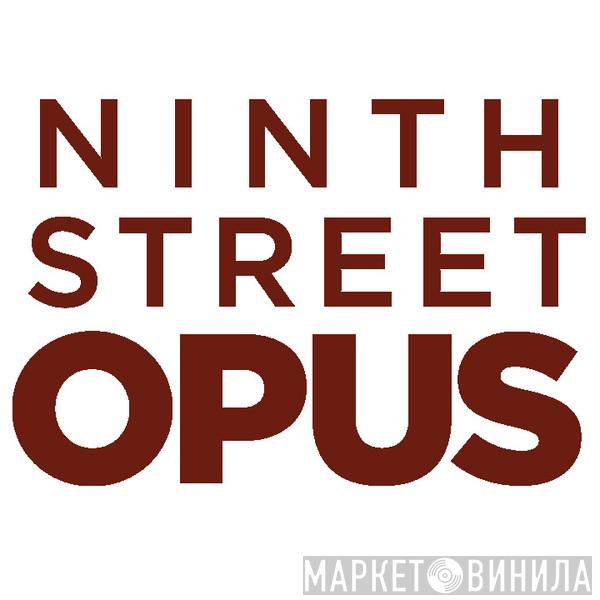 Ninth Street Opus - Винил CD и Кассеты лейбла Ninth Street Opus на сайте МаркетВинила